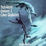 Tech-World Explorer 3 (Cyber Gladiators)