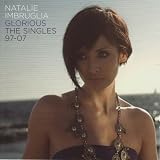 Natalie Imbruglia -  Glorious: The Singles 1997-2007