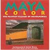 Maya Color: The Painted Villages of Mesoamerica