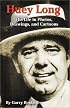Huey Long: His Life in Photos, Drawings, and Cartoons
