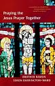 Praying the Jesus Prayer Together: Lord Jesus Christ, Son of God, Have Mercy on Me a Sinner