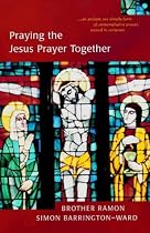 Praying the Jesus Prayer Together: Lord Jesus Christ, Son of God, Have Mercy on Me a Sinner