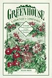 Greenhouse Gardener's Companion: Growing Food and Flowers in Your Greenhouse or Sunspace