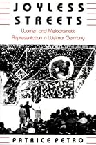 Joyless Streets: Women and Melodramatic Representation in Weimar Germany