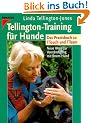 Tellington-Training f�r Hunde: Neue Wege zur Verst�ndigung mit Ihrem Hund. Das Praxisbuch zu TTouch und TTeam