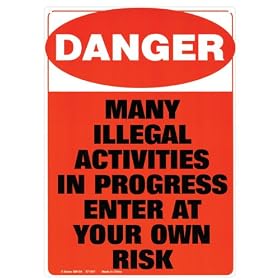 Danger! Many Illegal Activities In Progress Sign
