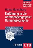 Einführung in die Anthropogeographie / Humangeographie: Grundriss Allgemeine Geographie (Uni-Taschenbücher M): Grundriss Allgemeine Geographie
