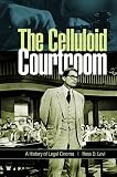 The Celluloid Courtroom: A History of Legal Cinema