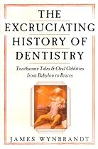 Excruciating History of Dentistry