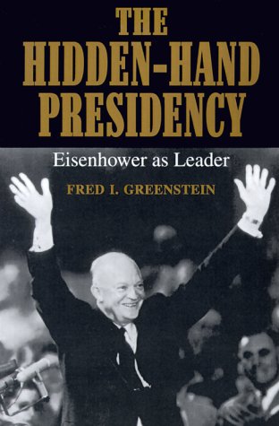 The Hidden-Hand Presidency: Eisenhower As Leader