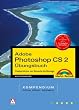 Adobe Photoshop CS2  Kompendium �bungsbuch.