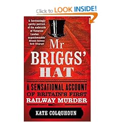 Mr Briggs' Hat: A Sensational Account of Britain's First Railway Murder