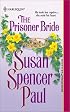 Prisoner Bride (Baldwin Brides) (Harlequin Historical Series, No. 587)