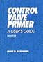 Control Valve Primer: A User's Guide