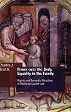Buy : Power over the Body, Equality in the Family: Rights and Domestic Relations in Medieval Canon Law
