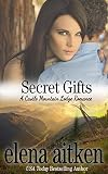 Secret Gifts (Castle Mountain Lodge Book 4)