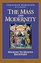 The Mass And Modernity: Walking to Heaven Backward