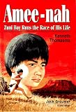 Amee-Nah: Zuni Boy Runs the Race of His Life (Amazing Indian Children Series)