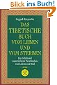 Das tibetische Buch vom Leben und vom Sterben: Ein Schl�ssel zum tieferen Verst�ndnis von Leben und Tod