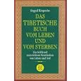 Das tibetische Buch vom Leben und vom Sterben: Ein Schl�ssel zum tieferen Verst�ndnis von Leben und Tod