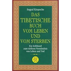 Das tibetische Buch vom Leben und vom Sterben: Ein Schl�ssel zum tieferen Verst�ndnis von Leben und Tod