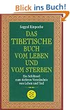 Das tibetische Buch vom Leben und vom Sterben: Ein Schl�ssel zum tieferen Verst�ndnis von Leben und Tod