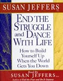 End the Struggle and Dance with Life: How to Build Yourself Up When the World Gets You Down