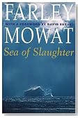 Sea of Slaughter (The Farley Mowat Series)