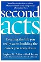Second Acts: Creating the Life You Really Want, Building the Career You Truly Desire