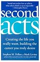Second Acts: Creating the Life You Really Want, Building the Career You Truly Desire