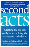 Second Acts: Creating the Life You Really Want, Building the Career You Truly Desire