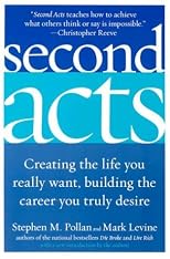 Second Acts: Creating the Life You Really Want, Building the Career You Truly Desire