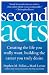 Second Acts: Creating the Life You Really Want, Building the Career You Truly Desire by Stephen M. Pollan