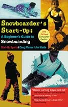 Snowboarder's Start-Up: Beginner's Guide to Snowboarding (Start-Up Sports)