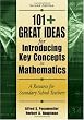 101+  Great Ideas for Introducing Key Concepts in Mathematics: A Resource for Secondary School Teachers