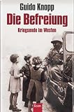 Die Befreiung. Kriegsende im Westen