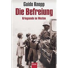 Die Befreiung. Kriegsende im Westen