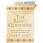 The Right Questions: Ten Essential Questions To Guide You To An Extraordinary Life