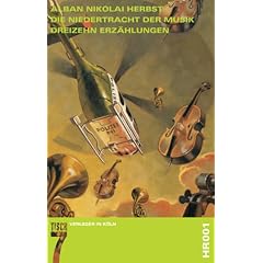 Die Niedertracht der Musik . Dreizehn Erz�hlungen