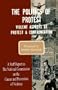 The Politics of Protest: Violent Aspects of Protest & Confrontation - A Staff Report to The National Commission on the Causes and Prevention of Violence