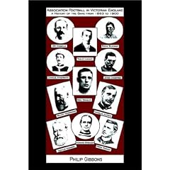 Association Football in Victorian England - A History of the Game from 1863 to 1900