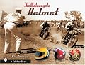 The Motorcycle Helmet: The 1930s-1990s