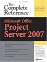 Microsoft&reg; Office Project Server 2007: The Complete Reference