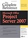 Microsoft® Office Project Server 2007: The Complete Reference