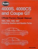 Audi 4000S, 4000Cs and Coupe Gt: Official Factory Repair Manual 1984, 1985, 1986, 1987 : Including Quattro and Quattro Turbo