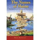 Click here to buy The Names of Maine: How Maine Places Got Their Names And What They Mean by Brian McCauley and Matthew Dimock.