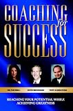 Coaching for Success: Reaching Your Potential While Achieving Greatness