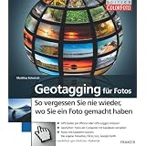 Geotagging f�r Fotos: So vergessen sie nie wieder, wo Sie ein Foto gemacht habenvon "Matthias Schwindt"