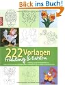222 Vorlagen Fr�hling & Ostern: Vielf�ltig nutzbar f�r Fensterbilder aus Papier und Windowcolor, Laubs�gearbeiten, Kartengestaltung, Acrylmalerei und etliches mehr