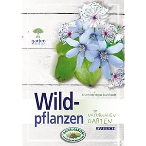 Wildpflanzen: für naturnahe Gärten (Gartenpraxis für Jedermann)